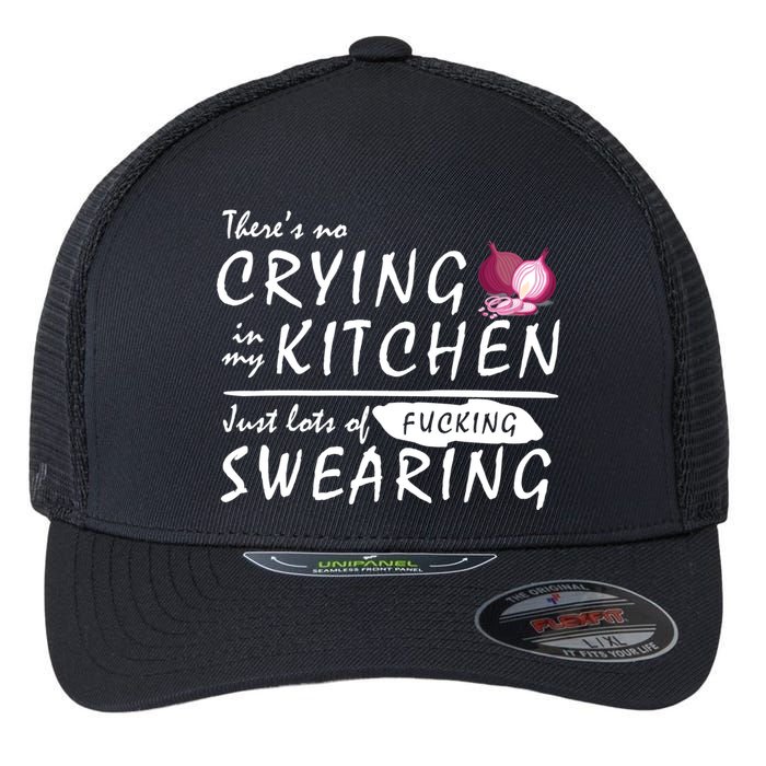 There Is No Crying In My Kitchen Flexfit Unipanel Trucker Cap