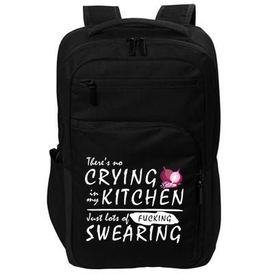 There Is No Crying In My Kitchen Impact Tech Backpack