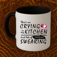 There Is No Crying In My Kitchen Mug