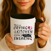 There Is No Crying In My Kitchen Mug