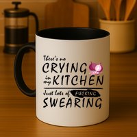 There Is No Crying In My Kitchen Mug