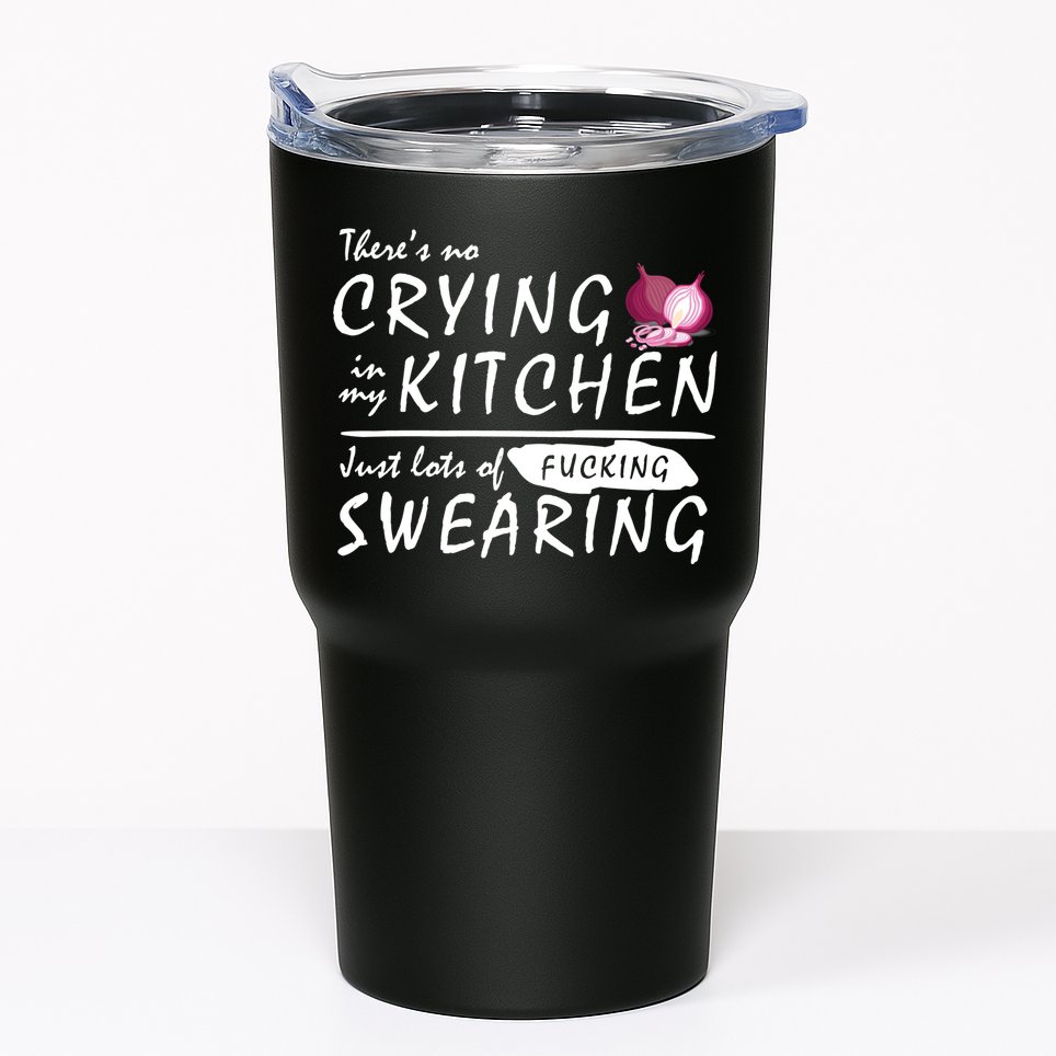 There Is No Crying In My Kitchen Tumbler