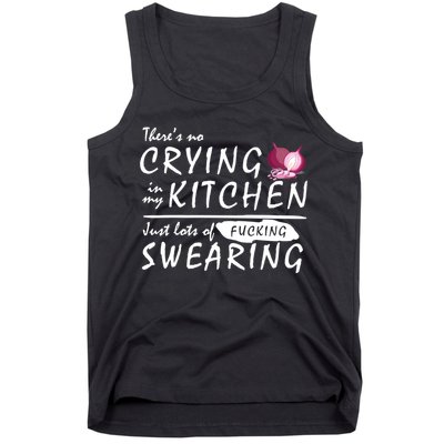 There Is No Crying In My Kitchen Tank Top