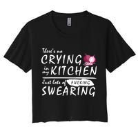 There Is No Crying In My Kitchen Crop Top