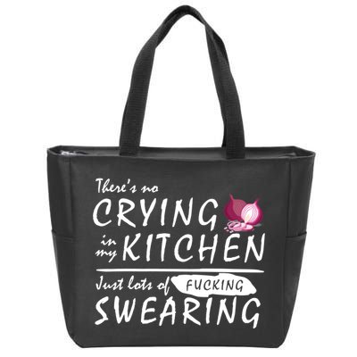 There Is No Crying In My Kitchen Zip Tote Bag