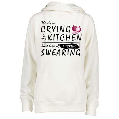 There Is No Crying In My Kitchen Womens Funnel Neck Pullover Hood