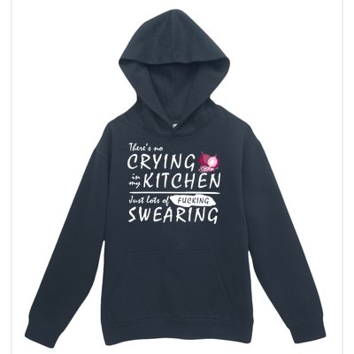 There Is No Crying In My Kitchen Urban Pullover Hoodie