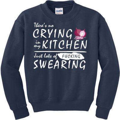 There Is No Crying In My Kitchen Kids Sweatshirt