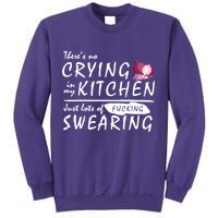 There Is No Crying In My Kitchen Sweatshirt