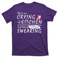 There Is No Crying In My Kitchen T-Shirt