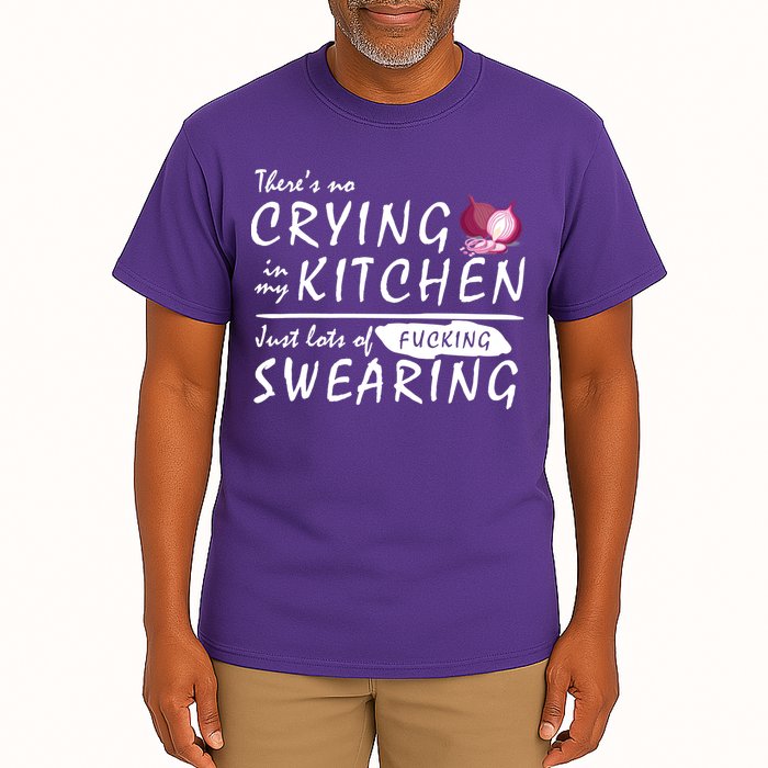 There Is No Crying In My Kitchen Tall T-Shirt
