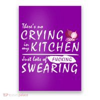 There Is No Crying In My Kitchen Poster