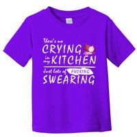 There Is No Crying In My Kitchen Toddler T-Shirt