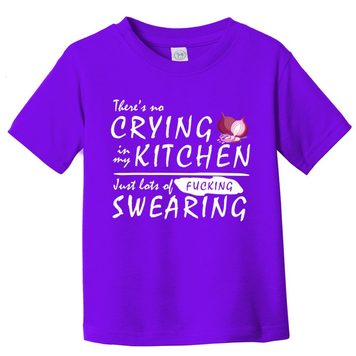 There Is No Crying In My Kitchen Toddler T-Shirt