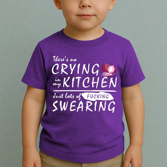There Is No Crying In My Kitchen Toddler T-Shirt