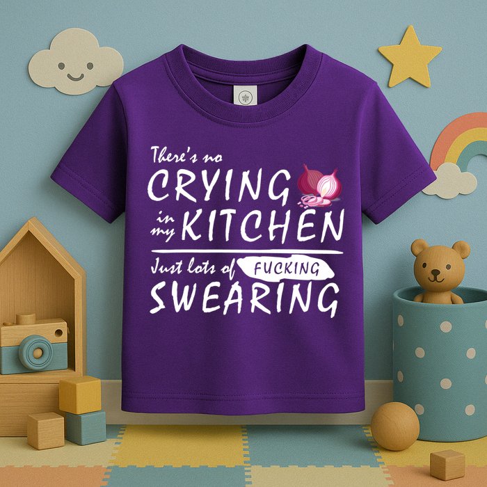 There Is No Crying In My Kitchen Toddler T-Shirt
