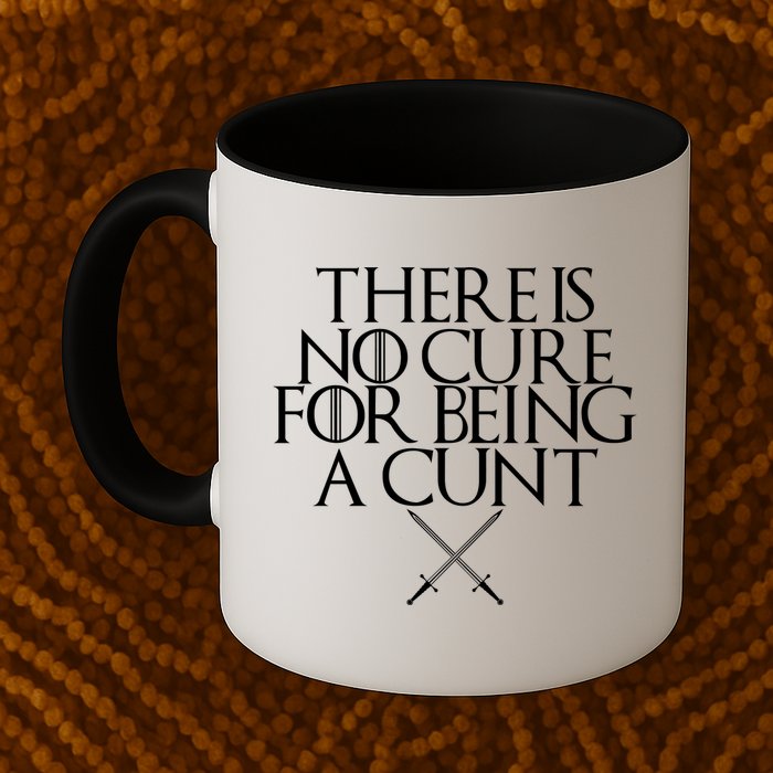 There Is No Cure For Being A Cunt Mug