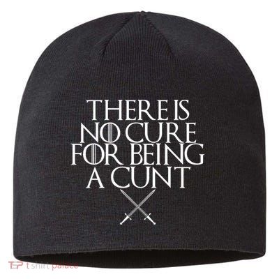 There Is No Cure For Being A Cunt Sustainable Beanie