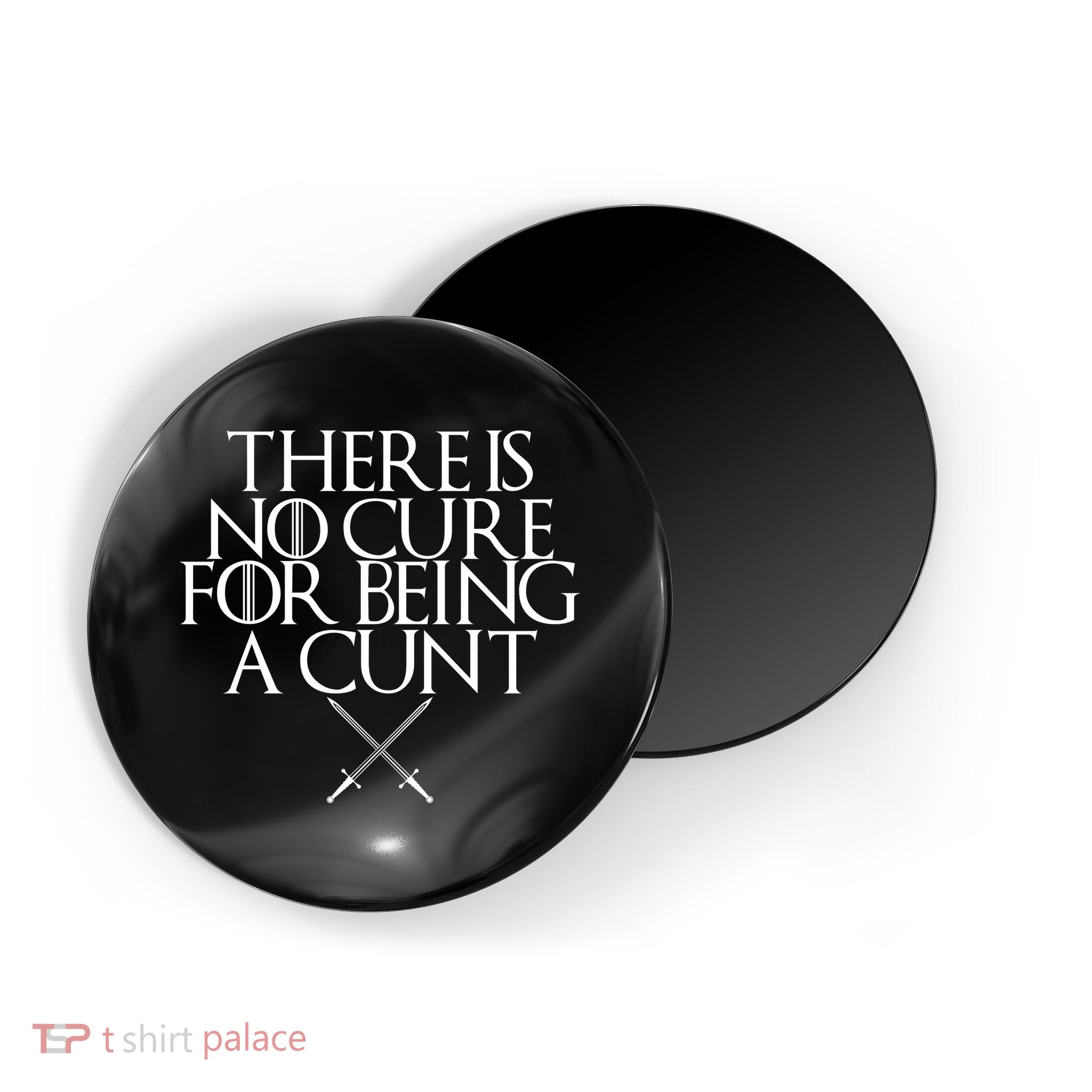 There Is No Cure For Being A Cunt Magnet