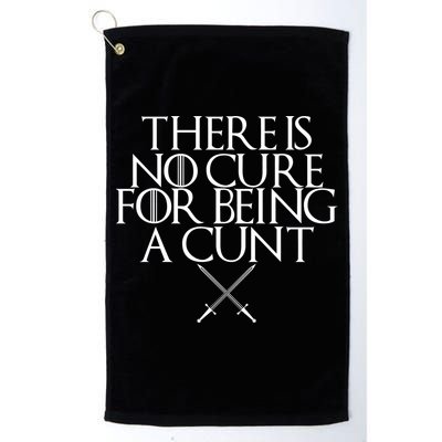 There Is No Cure For Being A Cunt Golf Towel