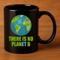 There is No Plan B Celebrate Earth Day 11oz C Handle Ceramic Mug