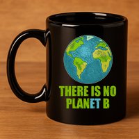 There is No Plan B Celebrate Earth Day 11oz C Handle Ceramic Mug