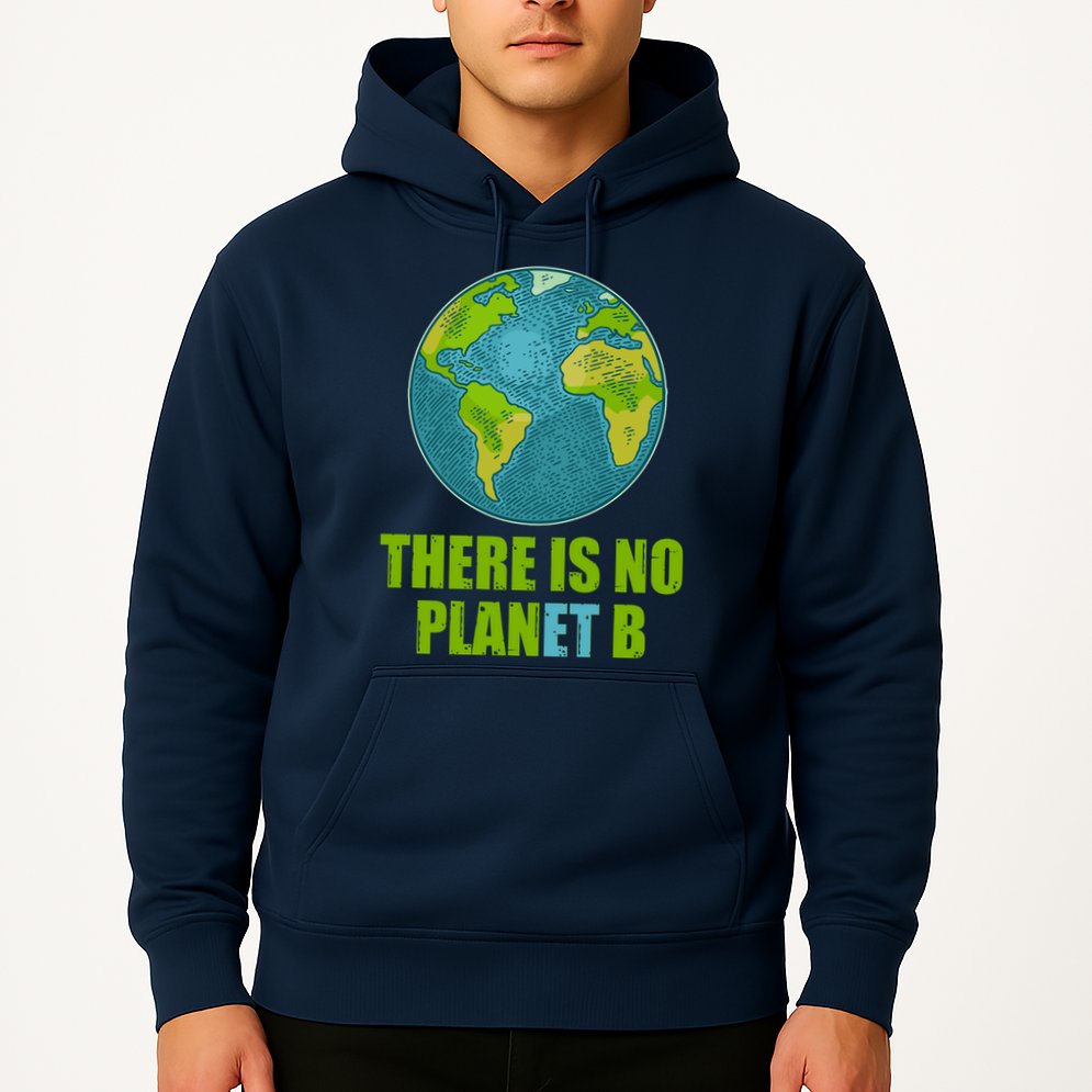 There is No Plan B Celebrate Earth Day Hoodie