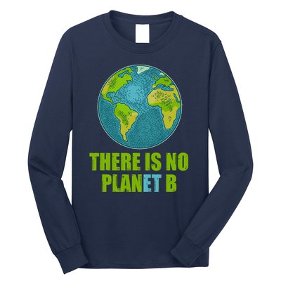 There is No Plan B Celebrate Earth Day Long Sleeve Shirt