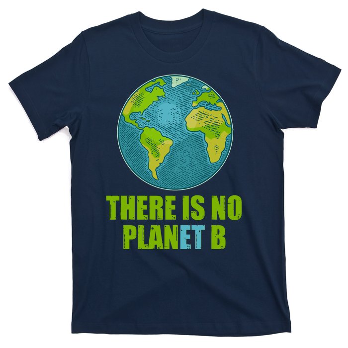 There is No Plan B Celebrate Earth Day T-Shirt