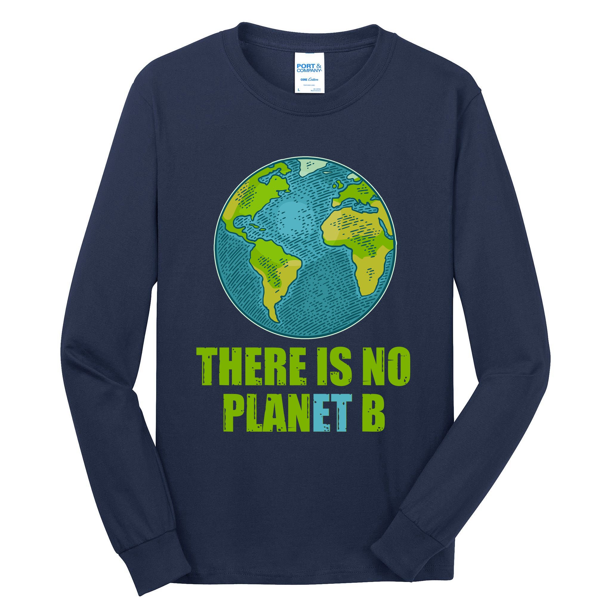 There is No Plan B Celebrate Earth Day Tall Long Sleeve T-Shirt