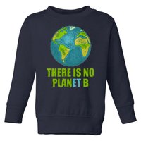 There is No Plan B Celebrate Earth Day Toddler Sweatshirt