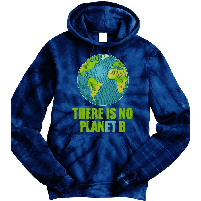 There is No Plan B Celebrate Earth Day Tie Dye Hoodie