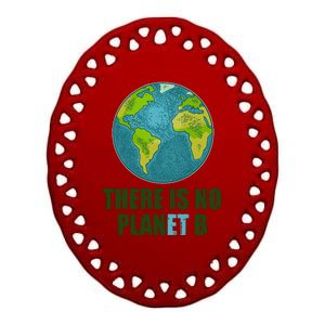 There is No Plan B Celebrate Earth Day Ceramic Oval Ornament