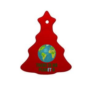 There is No Plan B Celebrate Earth Day Ceramic Tree Ornament