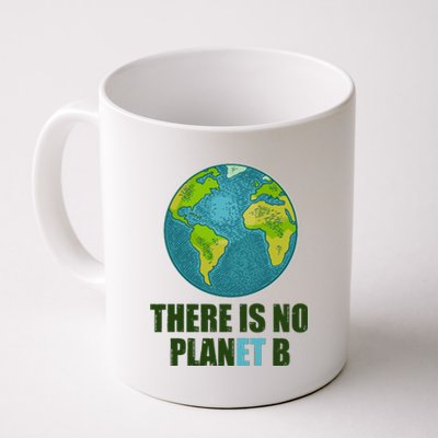 There is No Plan B Celebrate Earth Day Coffee Mug