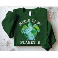 There is No Planet B Earth Sweatshirt