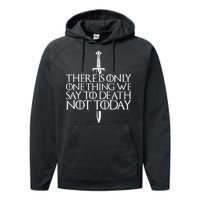 There Is Only One Thing We Say To Death Not Today Performance Fleece Hoodie