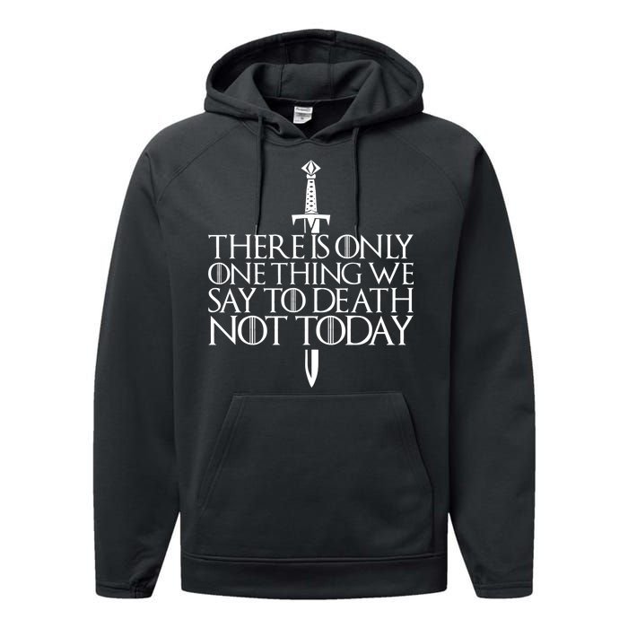 There Is Only One Thing We Say To Death Not Today Performance Fleece Hoodie