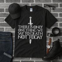 There Is Only One Thing We Say To Death Not Today Tall T-Shirt