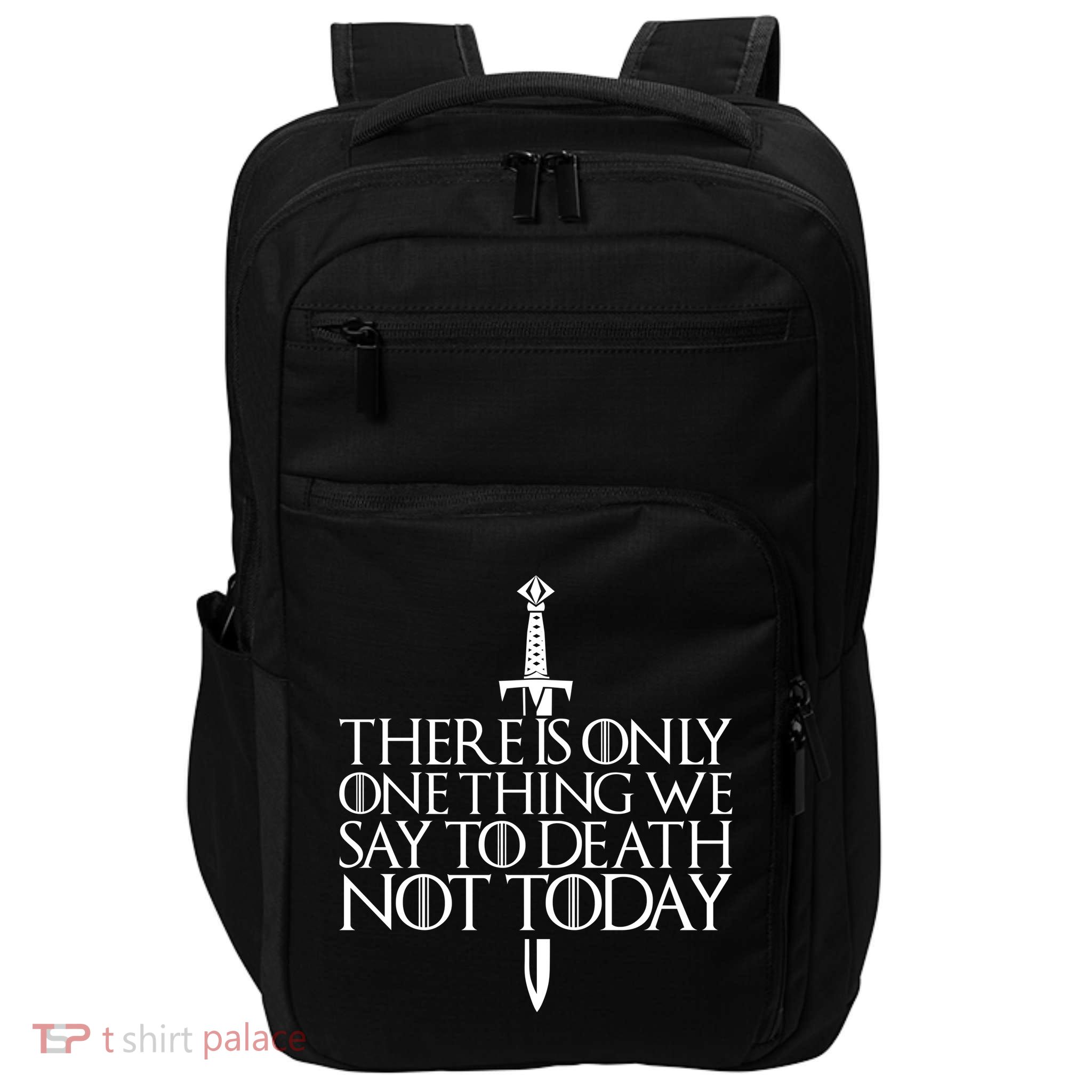 There Is Only One Thing We Say To Death Not Today Impact Tech Backpack