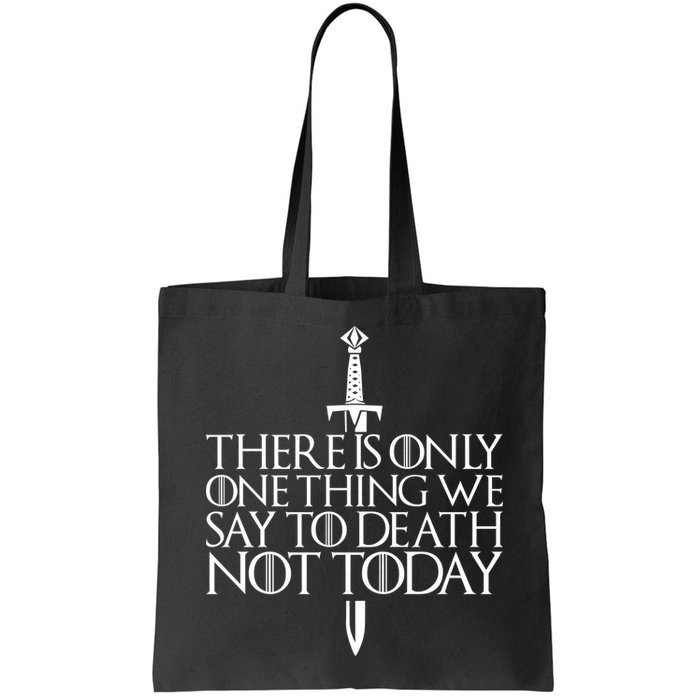 There Is Only One Thing We Say To Death Not Today Bag