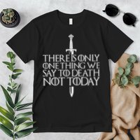 There Is Only One Thing We Say To Death Not Today Premium T-Shirt