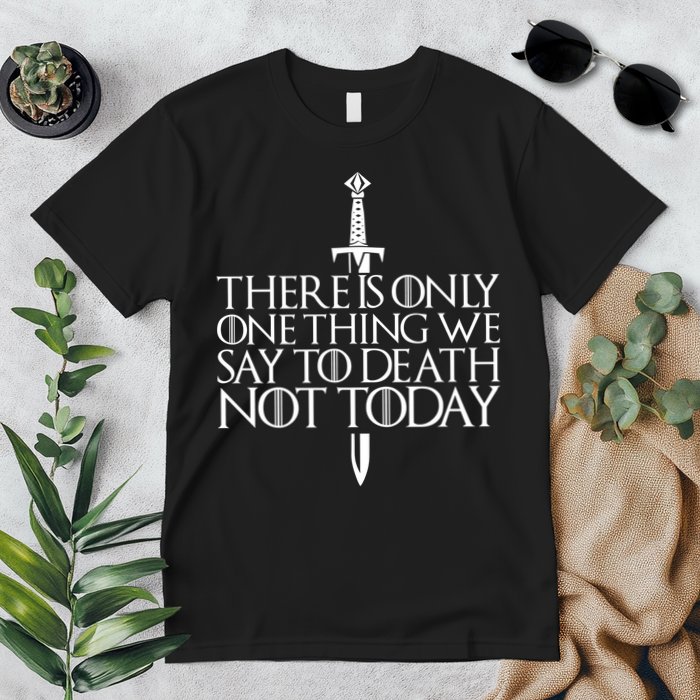 There Is Only One Thing We Say To Death Not Today Premium T-Shirt