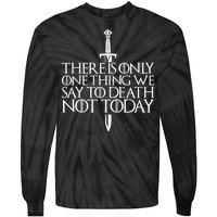 There Is Only One Thing We Say To Death Not Today Tie-Dye Long Sleeve Shirt