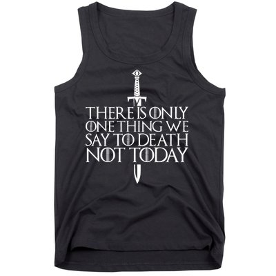 There Is Only One Thing We Say To Death Not Today Tank Top