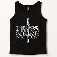 There Is Only One Thing We Say To Death Not Today Tank Top