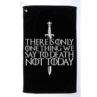 There Is Only One Thing We Say To Death Not Today Golf Towel