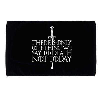 There Is Only One Thing We Say To Death Not Today Microfiber Hand Towel