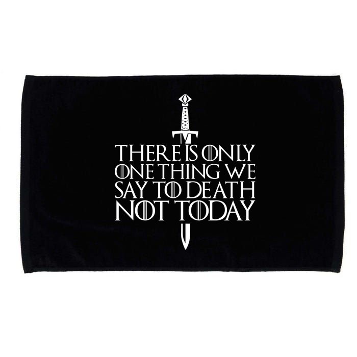 There Is Only One Thing We Say To Death Not Today Microfiber Hand Towel