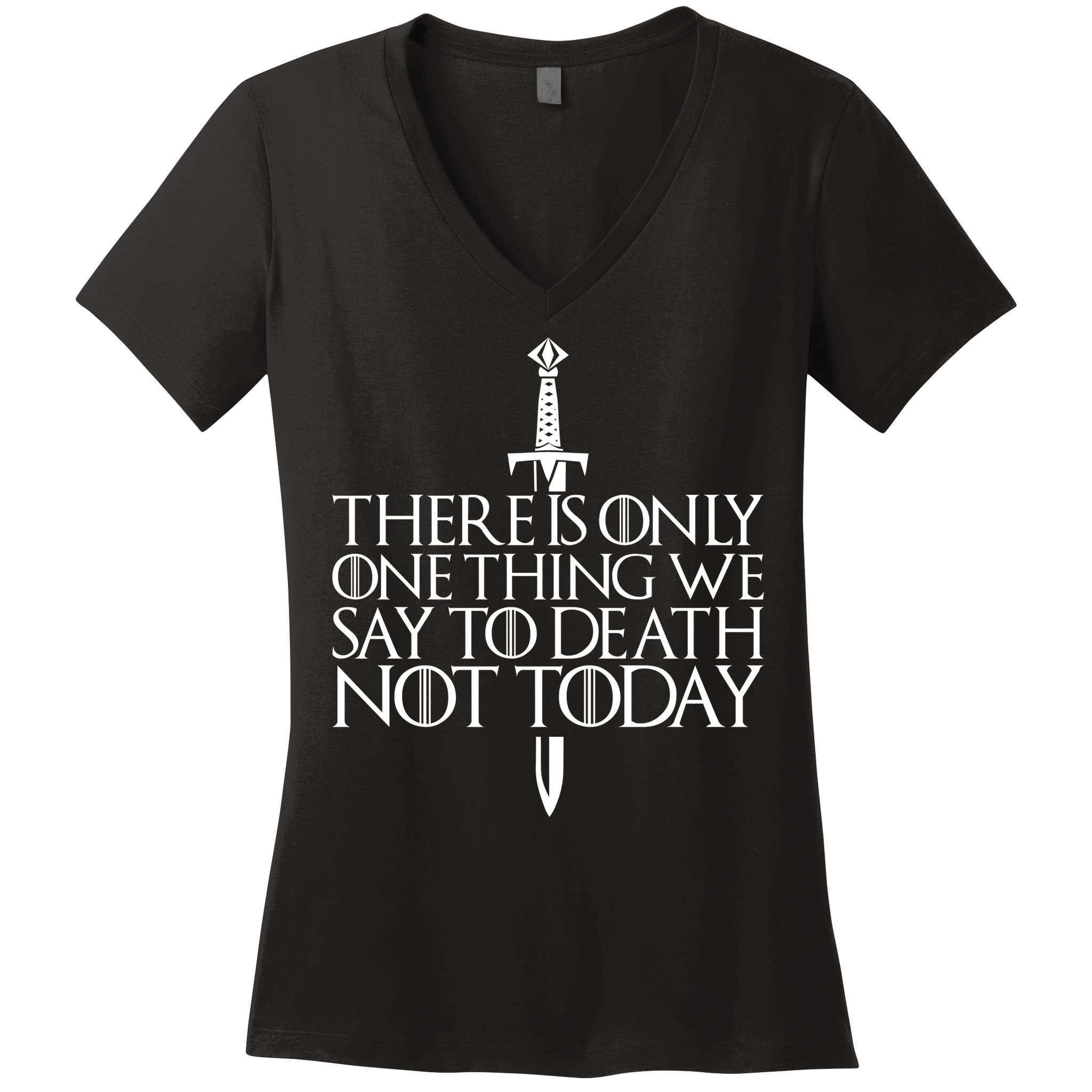 There Is Only One Thing We Say To Death Not Today Women's V-Neck T-Shirt